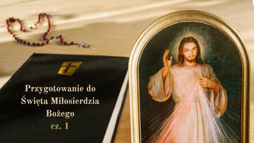 Przygotowanie do Swieta Milosierdzia Bozego cz. 1