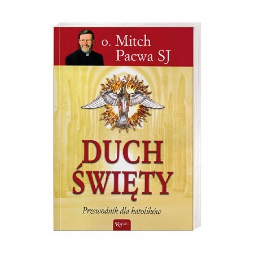 Duch Święty. Przewodnik dla katolików [Dom Wydawniczy Rafael]