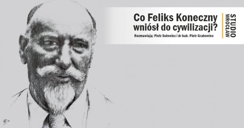 Co Feliks Koneczny wniósł do cywilizacji?
