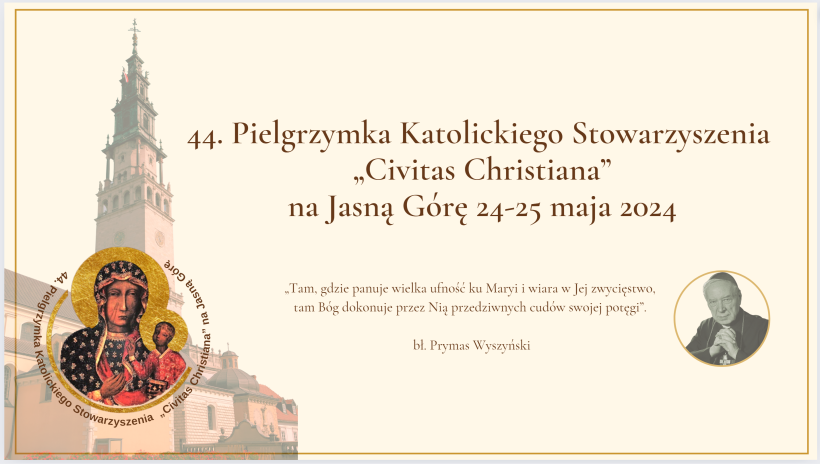 Zapraszamy na 44. Pielgrzymkę Katolickiego Stowarzyszenia „Civitas Christiana” na Jasną Górę