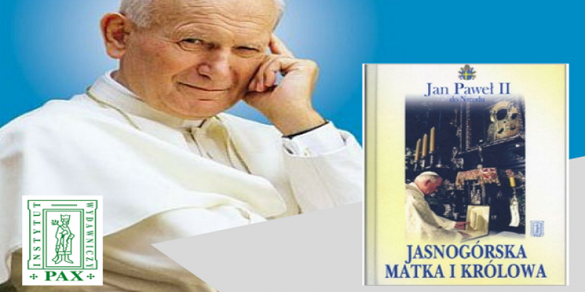 Św. Jan Paweł II – Jasnogórska Matka i Królowa [Instytut Wydawniczy PAX]