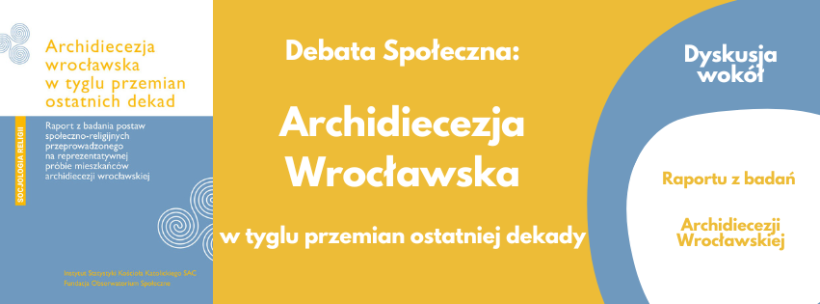 Zapraszamy na debatę społeczną: Archiediecezja Wrocławska w tyglu przemian ostatniej dekady