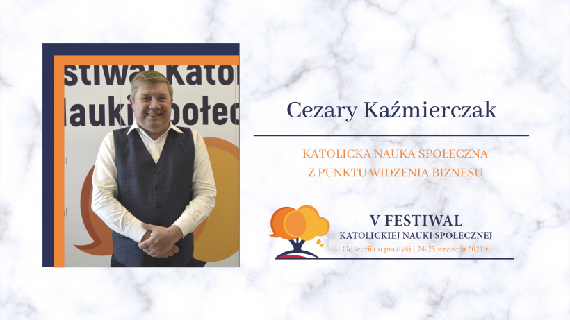 Cezary Kaźmierczak: Katolicka Nauka Społeczna z punktu widzenia biznesu [wideo]