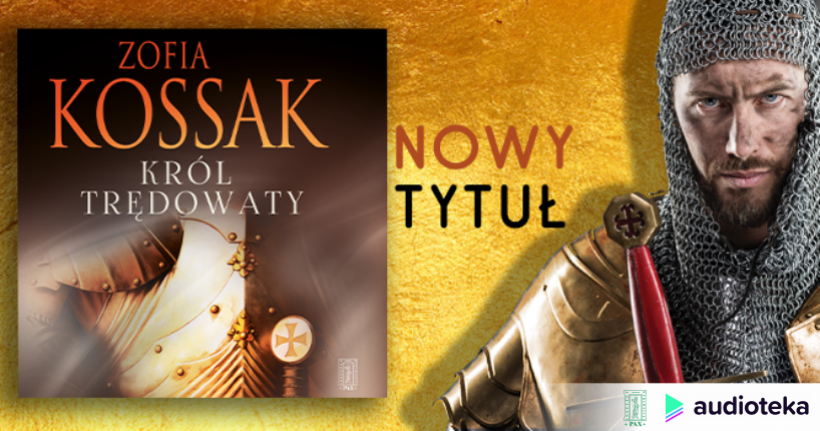 Premiera nowego tomu trylogii Zofii Kossak w Audiotece!