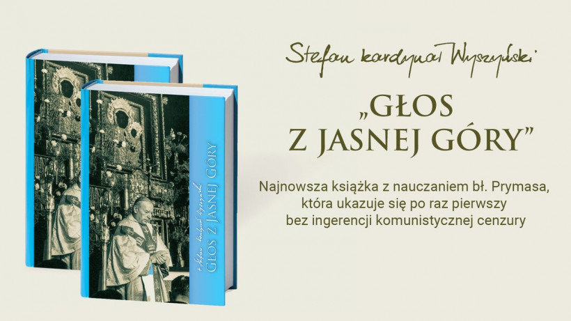 Głos z Jasnej Góry -  najnowsza książka zawierająca jasnogórskie nauczanie kard. Stefana Wyszyńskiego