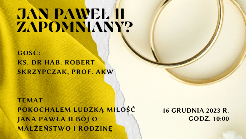 Ks. prof. Skrzypczak o walce Jana Pawła II o małżeństwo i rodzinę. Zapraszamy na wykład