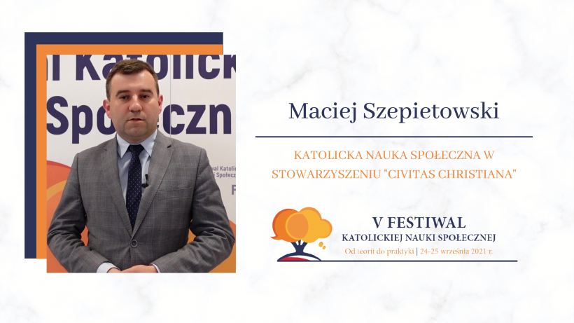 Maciej Szepietowski: Katolicka Nauka Społeczna w misji naszego Stowarzyszenia [wideo]