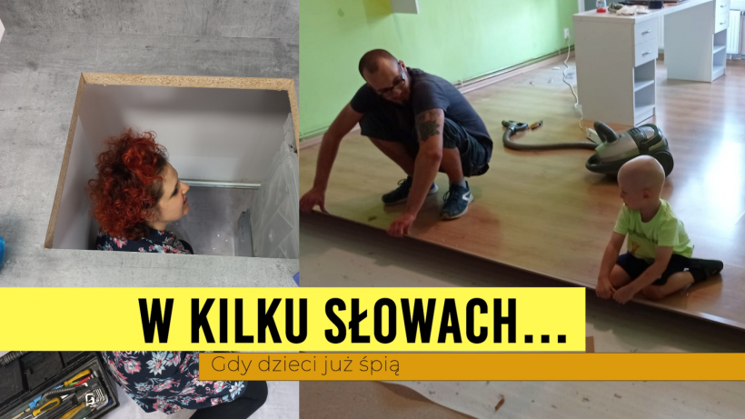 W kilku słowach... Gdy dzieci już śpią: REMONT W DOMU