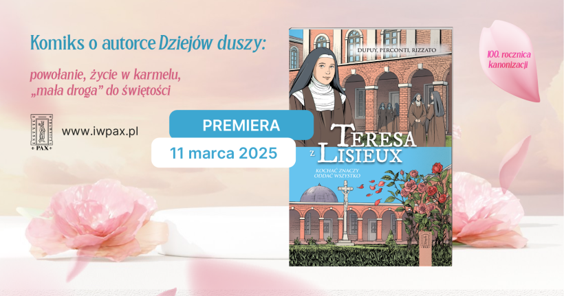 Kampania edukacyjna IW PAX na 100. rocznicę kanonizacji św. Tereski od Dzieciątka Jezus