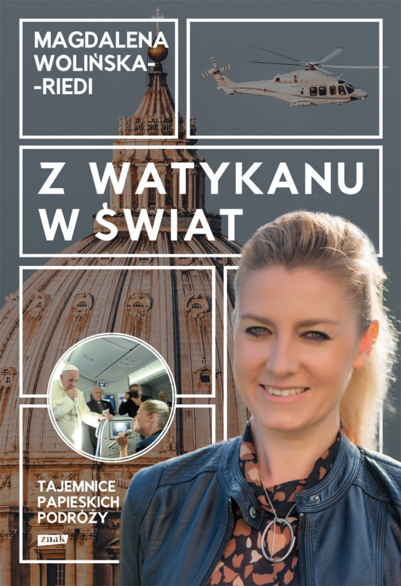Magdalena Wolińska-Riedi: Z Watykanu w świat. Tajemnice papieskich podróży