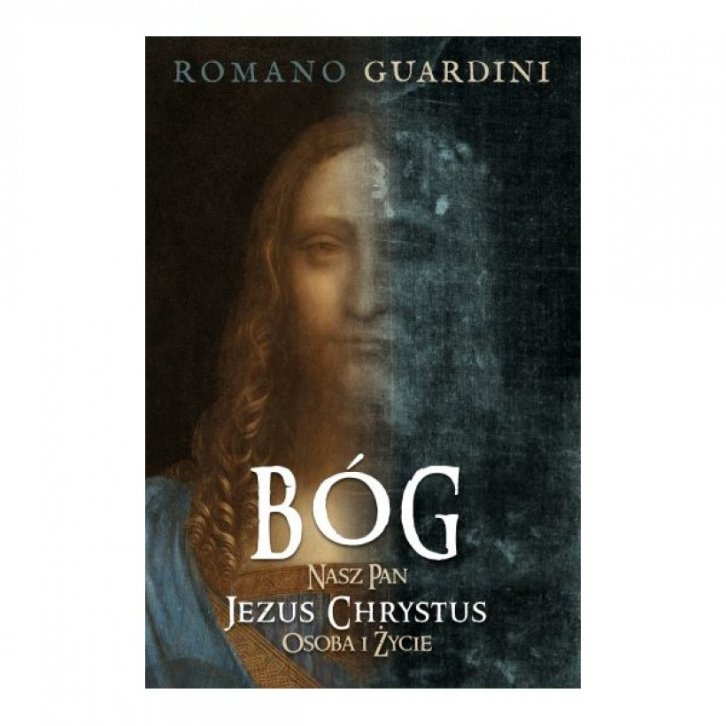 Bóg. Nasz Pan Jezus Chrystus. Osoba i życie [Wydawnictwo Fronda]