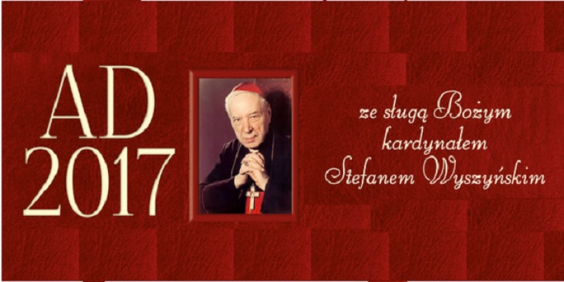 AD 2017 ze sługą Bożym kardynałem Stefanem Wyszyńskim Kalendarz [Instytut Wydawniczy PAX]