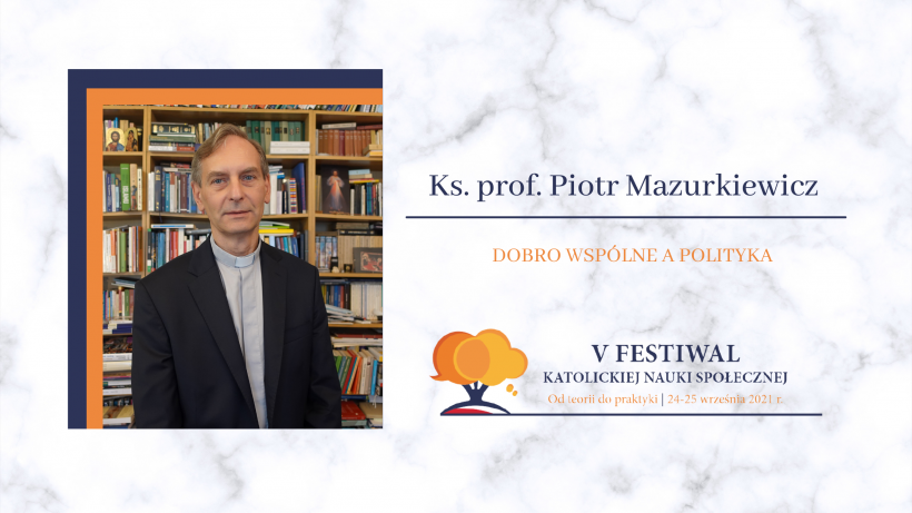 Ks. prof. Piotr Mazurkiewicz: Dobro wspólne a polityka