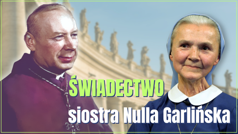 Świadectwo siostry Nulli Garlińskiej o uzdrowieniu za sprawą bł. Stefana Wyszyńskiego
