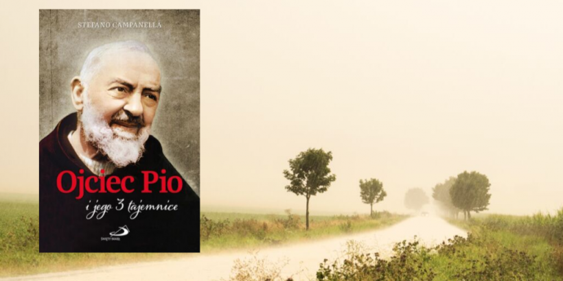 Ojciec Pio i jego 3 tajemnice [wyd. Święty Paweł]