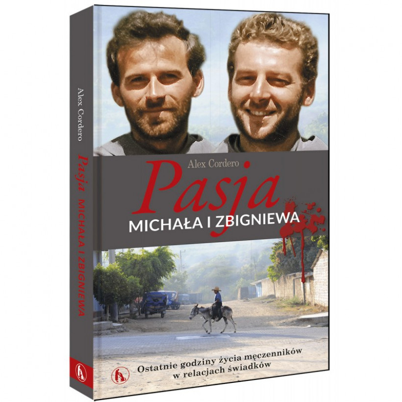 Pasja Michała i Zbigniewa. Ostatnie godziny życia męczenników w relacjach świadków [Bratni Zew]