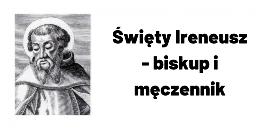 Święty Ireneusz – biskup i męczennik